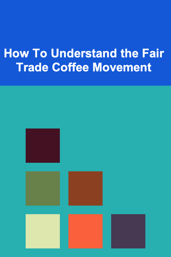 How To Understand the Fair Trade Coffee Movement