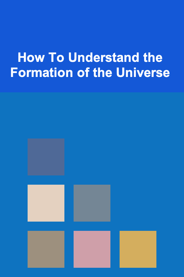 How To Understand the Formation of the Universe