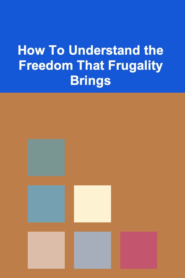 How To Understand the Freedom That Frugality Brings