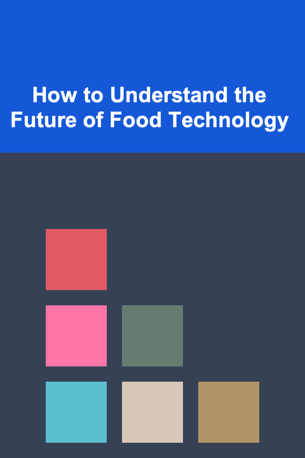 How to Understand the Future of Food Technology