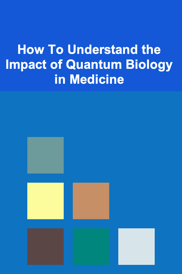 How To Understand the Impact of Quantum Biology in Medicine