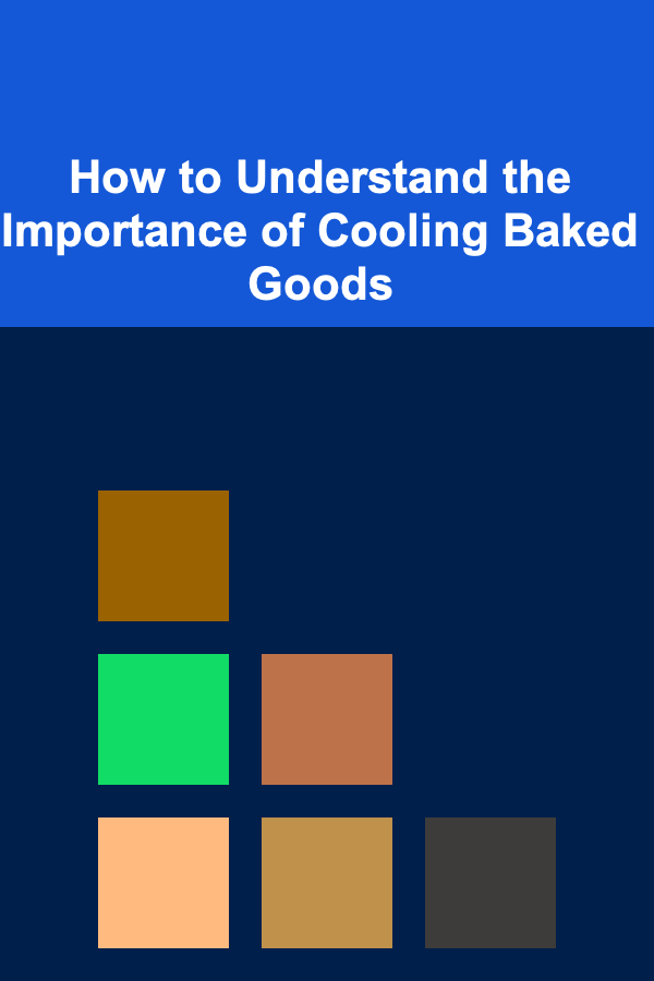 How to Understand the Importance of Cooling Baked Goods