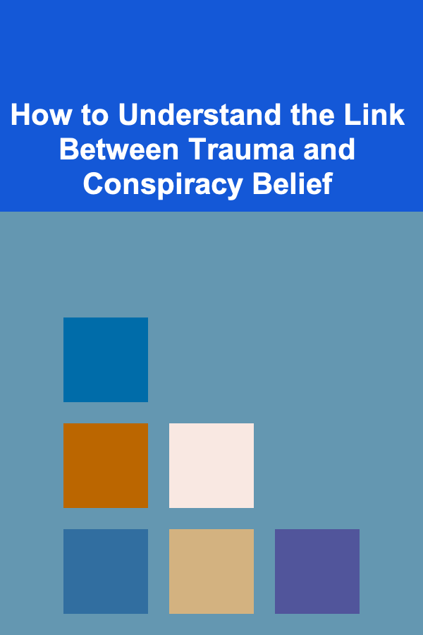 How to Understand the Link Between Trauma and Conspiracy Belief