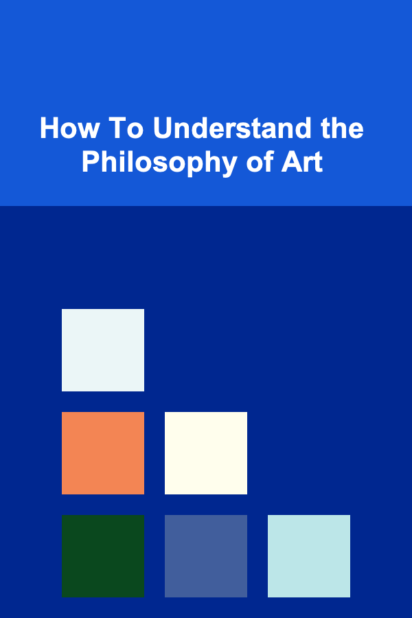 How To Understand the Philosophy of Art