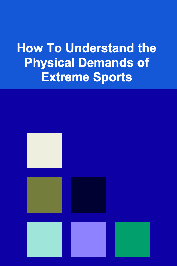 How To Understand the Physical Demands of Extreme Sports