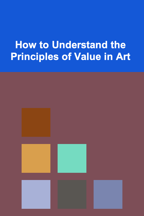 How to Understand the Principles of Value in Art