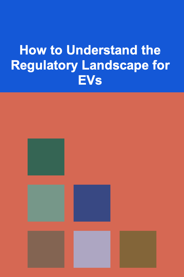 How to Understand the Regulatory Landscape for EVs