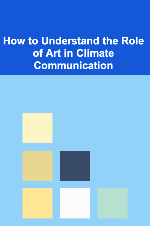 How to Understand the Role of Art in Climate Communication