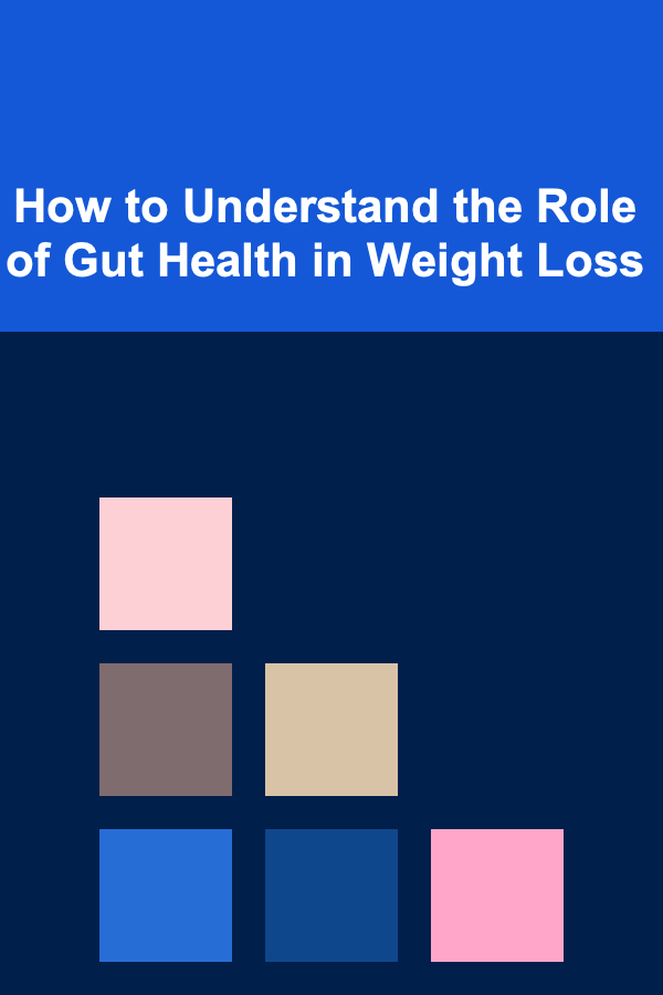 How to Understand the Role of Gut Health in Weight Loss