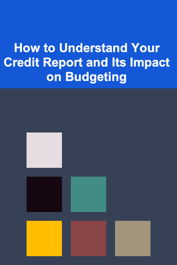 How to Understand Your Credit Report and Its Impact on Budgeting