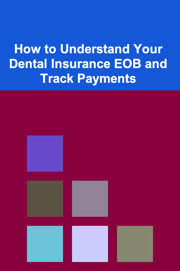 How to Understand Your Dental Insurance EOB and Track Payments