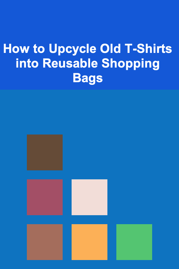 How to Upcycle Old T-Shirts into Reusable Shopping Bags