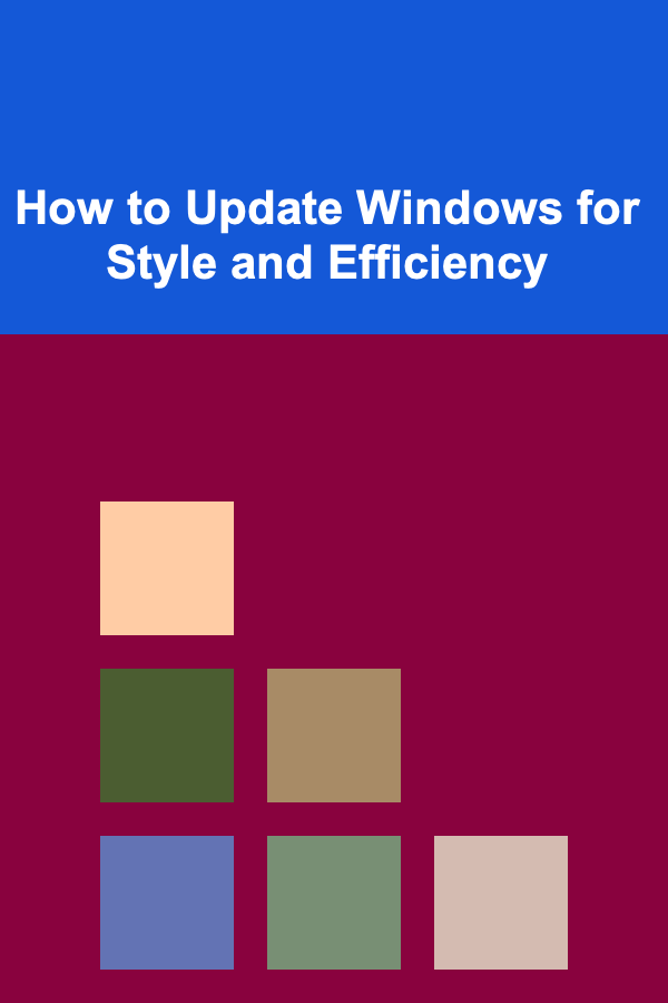 How to Update Windows for Style and Efficiency