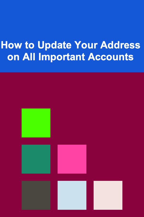 How to Update Your Address on All Important Accounts