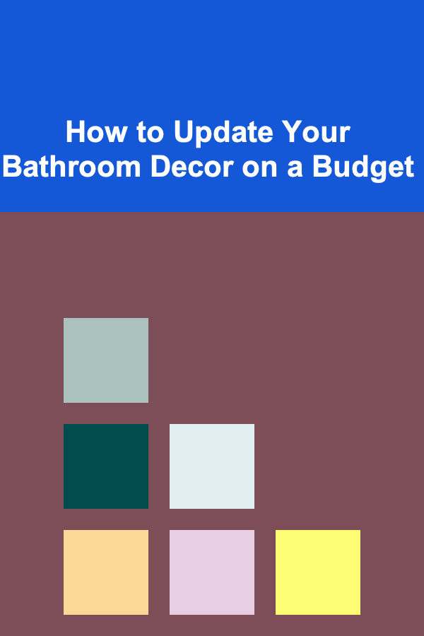 How to Update Your Bathroom Decor on a Budget