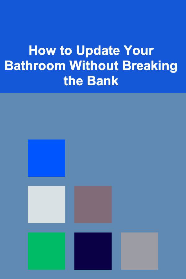 How to Update Your Bathroom Without Breaking the Bank