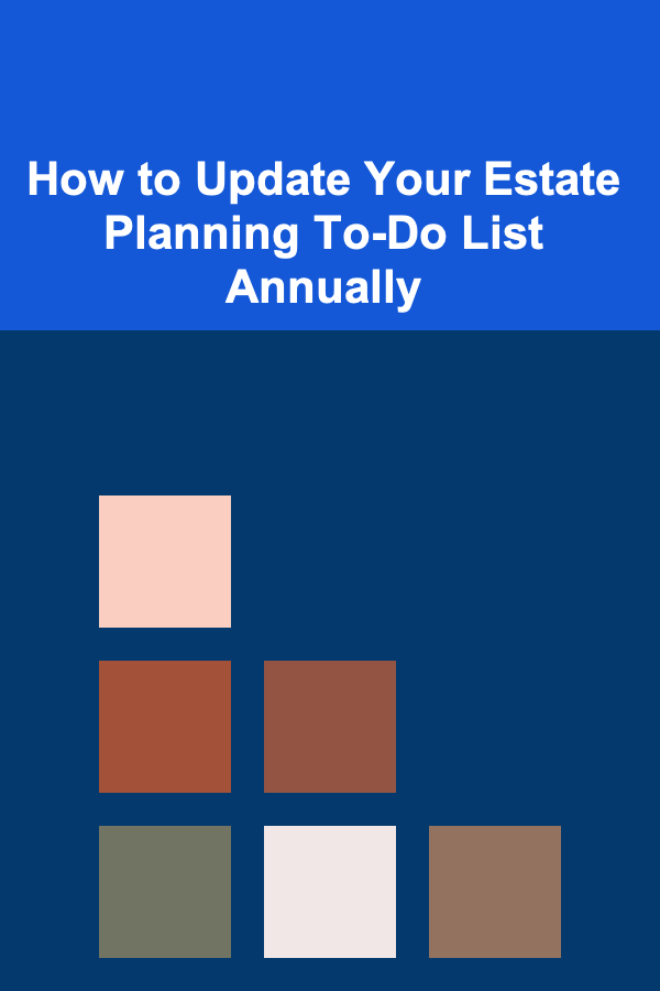 How to Update Your Estate Planning To-Do List Annually