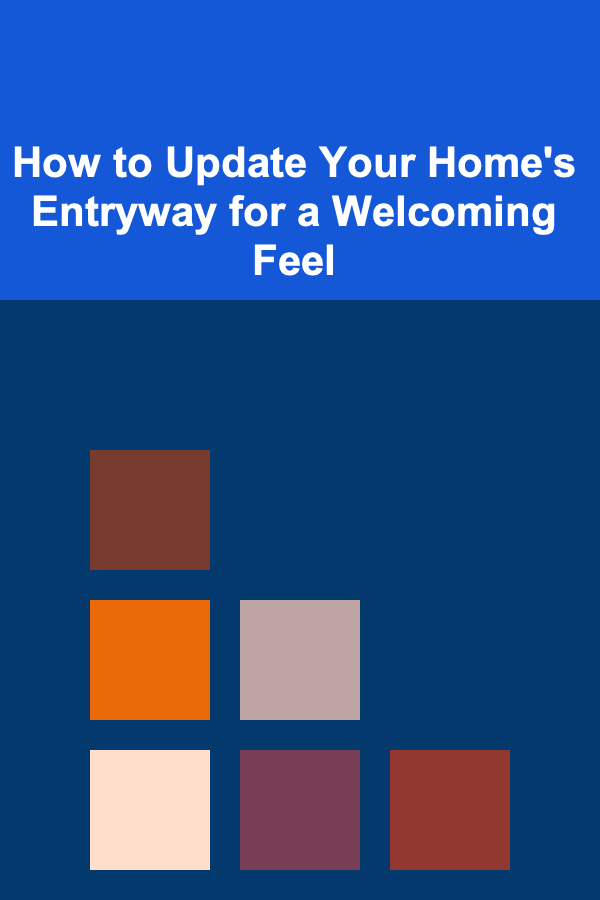 How to Update Your Home's Entryway for a Welcoming Feel