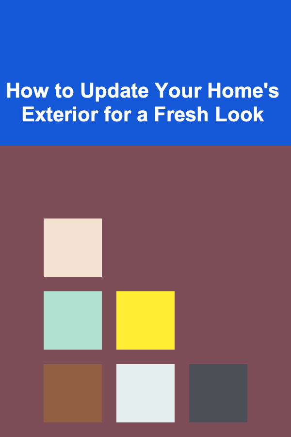 How to Update Your Home's Exterior for a Fresh Look