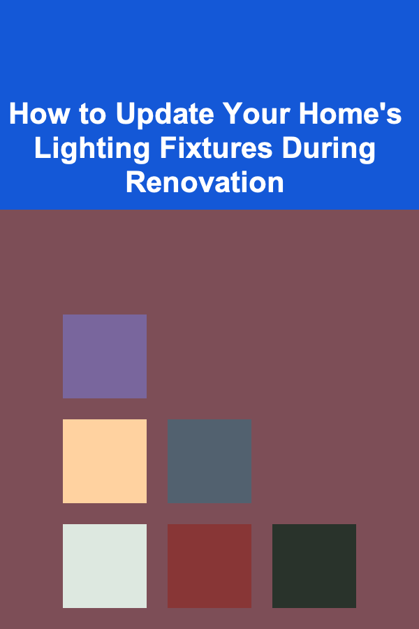 How to Update Your Home's Lighting Fixtures During Renovation