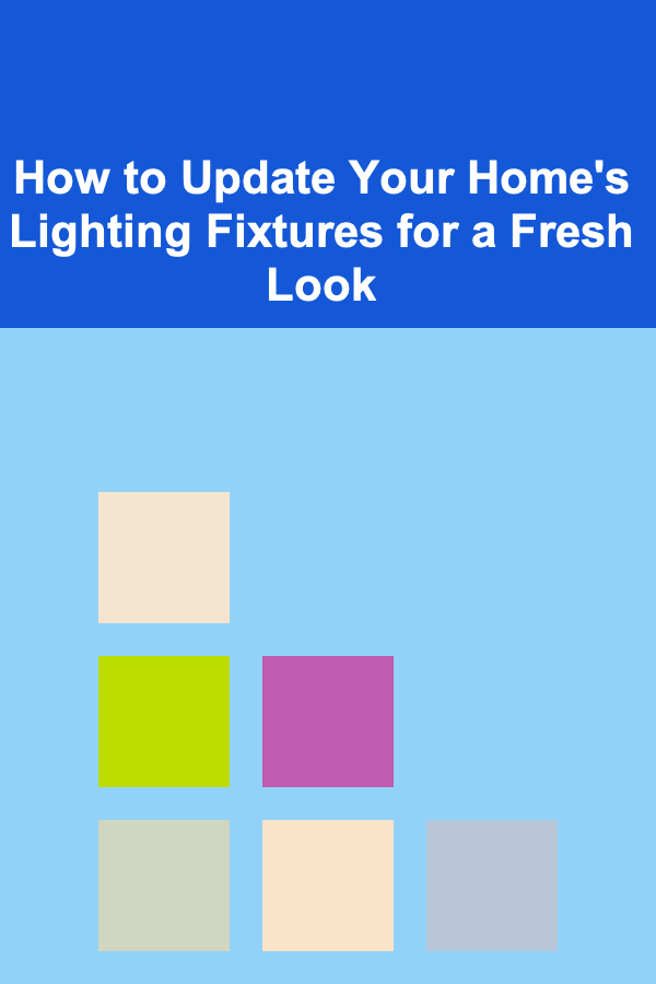 How to Update Your Home's Lighting Fixtures for a Fresh Look