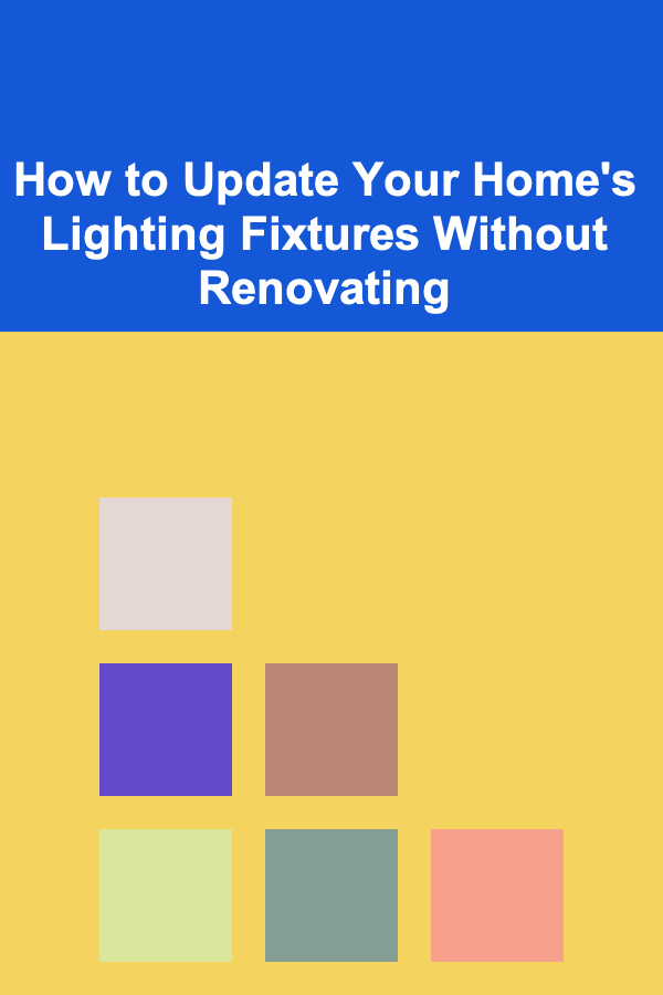 How to Update Your Home's Lighting Fixtures Without Renovating