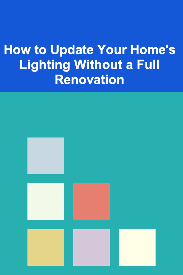 How to Update Your Home's Lighting Without a Full Renovation