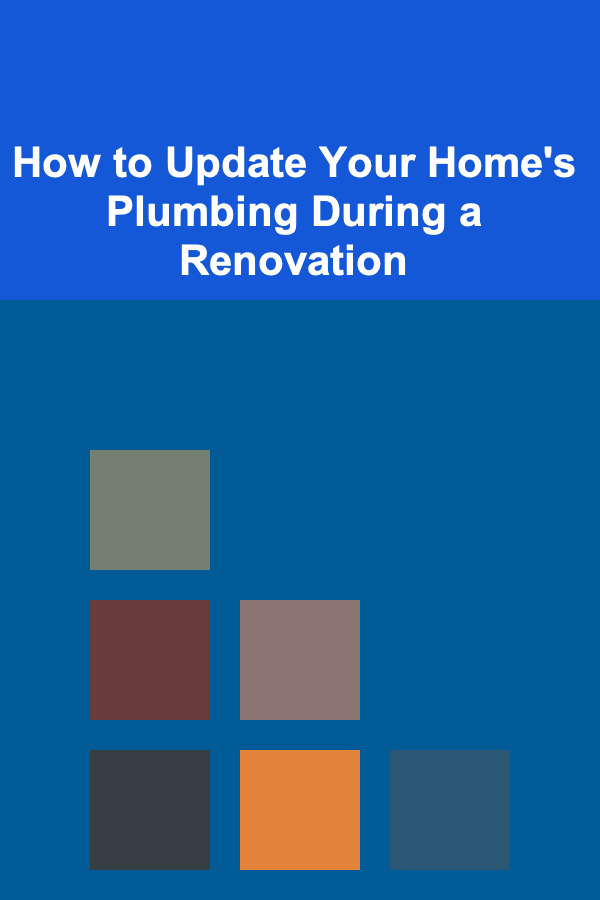 How to Update Your Home's Plumbing During a Renovation
