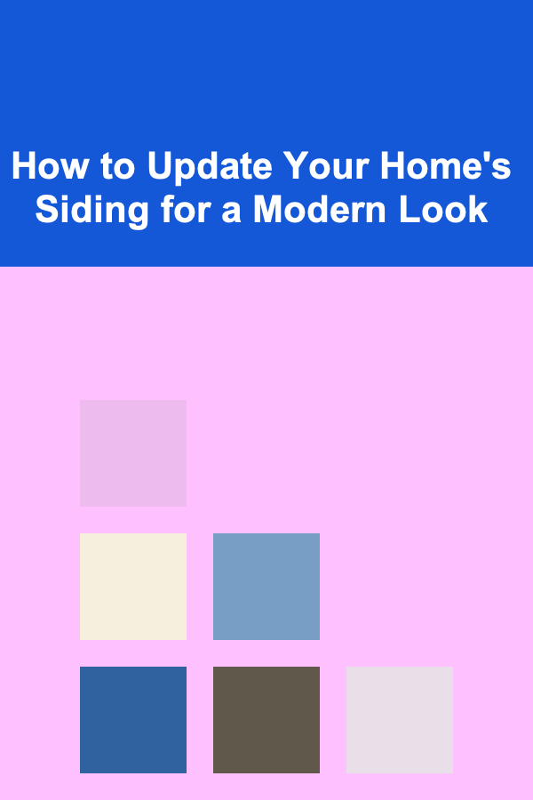How to Update Your Home's Siding for a Modern Look
