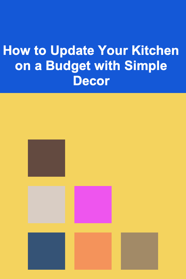 How to Update Your Kitchen on a Budget with Simple Decor