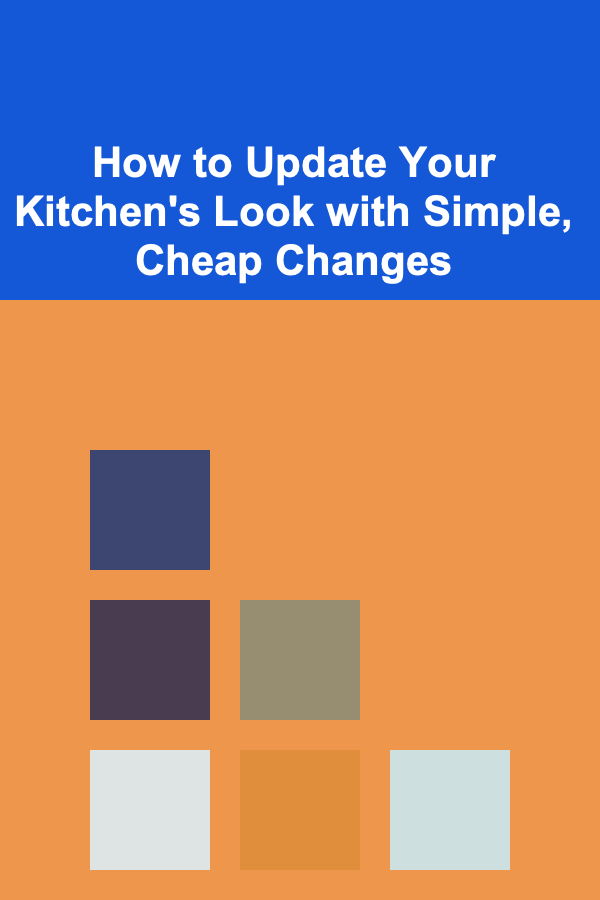How to Update Your Kitchen's Look with Simple, Cheap Changes