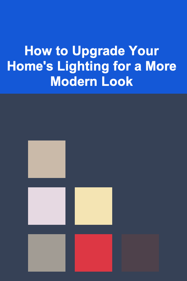 How to Upgrade Your Home's Lighting for a More Modern Look