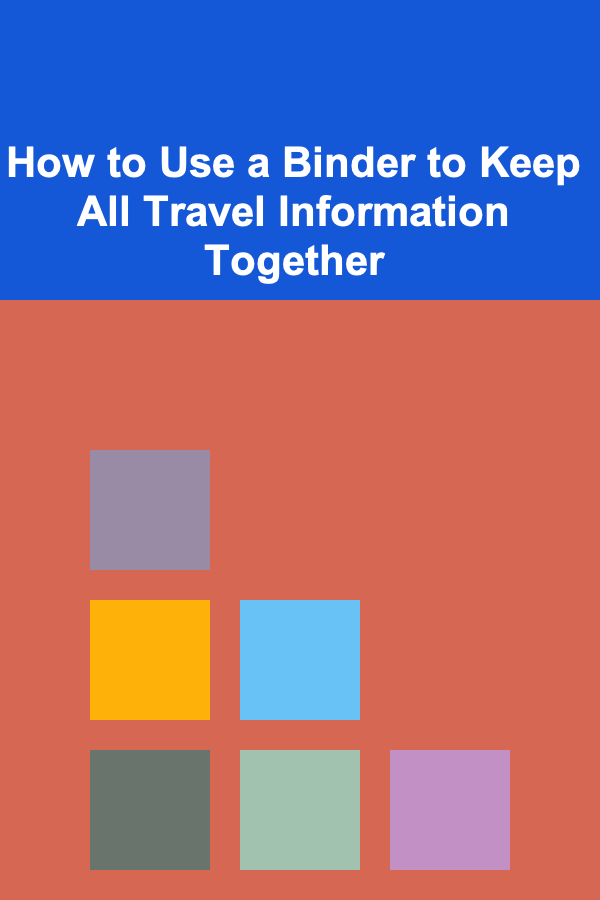 How to Use a Binder to Keep All Travel Information Together