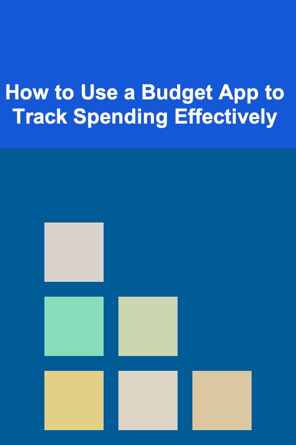 How to Use a Budget App to Track Spending Effectively