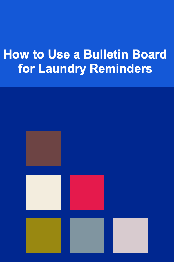 How to Use a Bulletin Board for Laundry Reminders