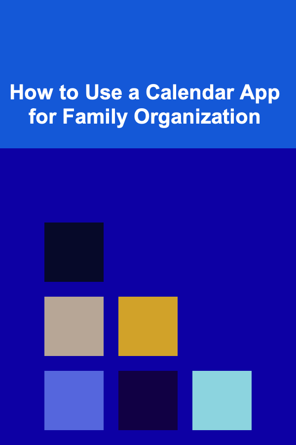 How to Use a Calendar App for Family Organization