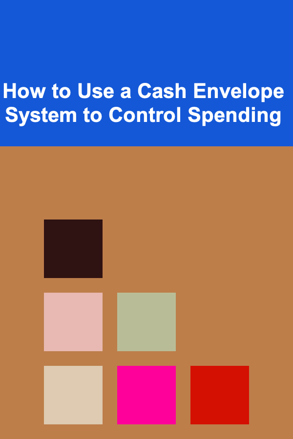 How to Use a Cash Envelope System to Control Spending