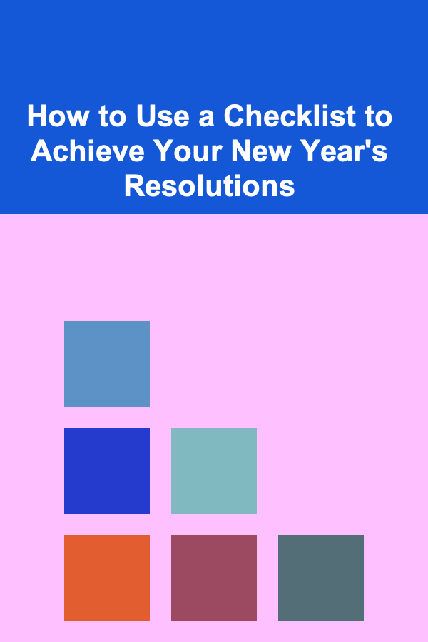 How to Use a Checklist to Achieve Your New Year's Resolutions