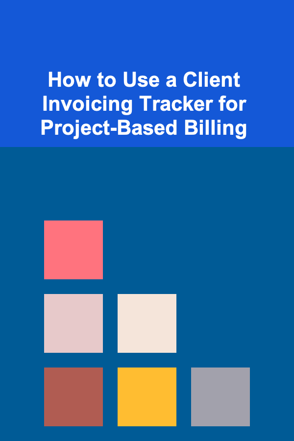 How to Use a Client Invoicing Tracker for Project-Based Billing
