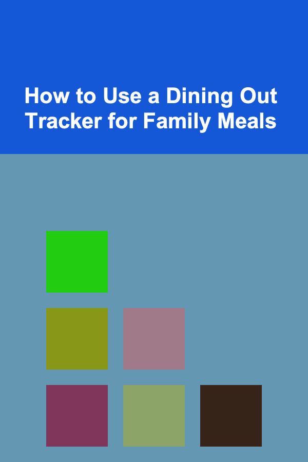 How to Use a Dining Out Tracker for Family Meals