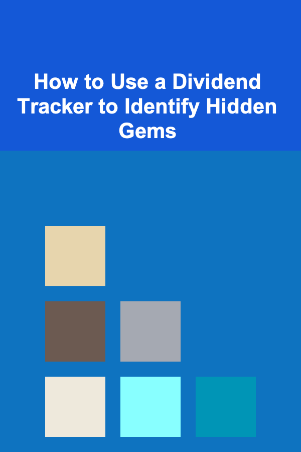 How to Use a Dividend Tracker to Identify Hidden Gems