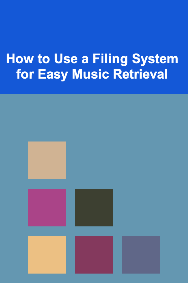 How to Use a Filing System for Easy Music Retrieval