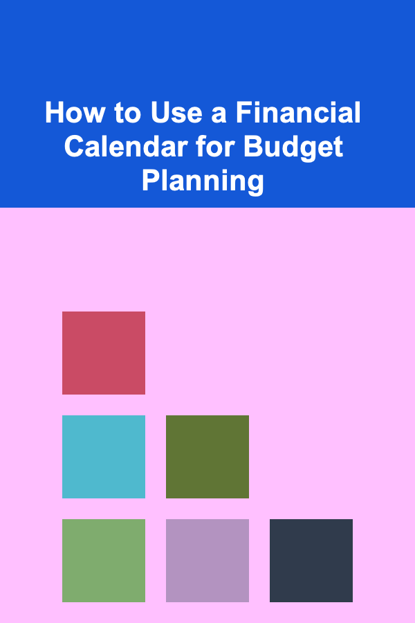 How to Use a Financial Calendar for Budget Planning