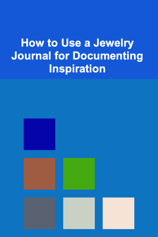 How to Use a Jewelry Journal for Documenting Inspiration