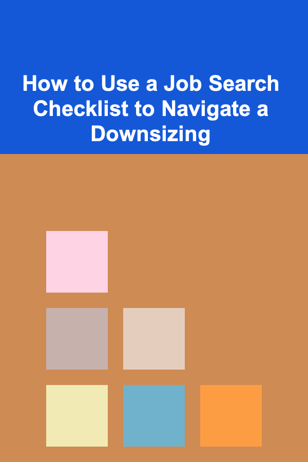 How to Use a Job Search Checklist to Navigate a Downsizing