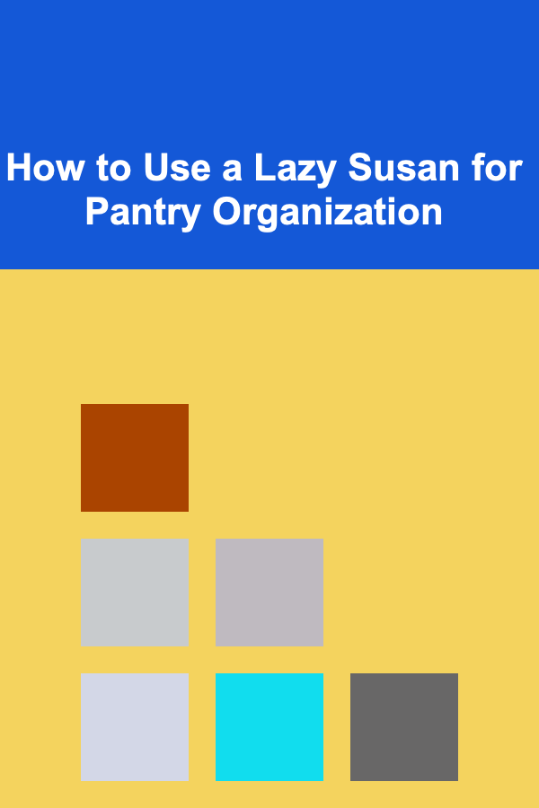 How to Use a Lazy Susan for Pantry Organization