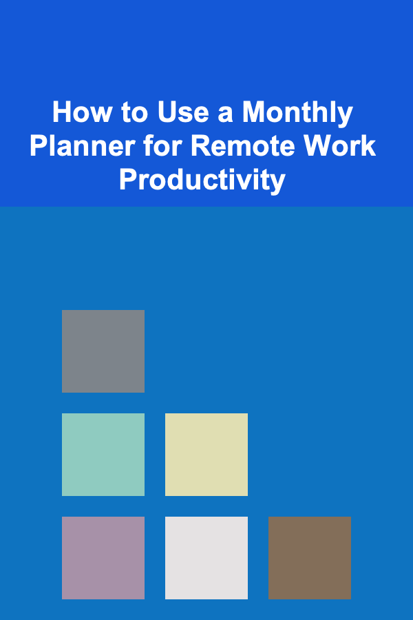 How to Use a Monthly Planner for Remote Work Productivity