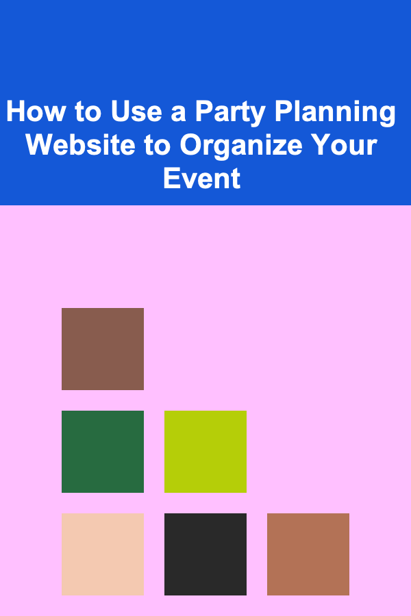 How to Use a Party Planning Website to Organize Your Event