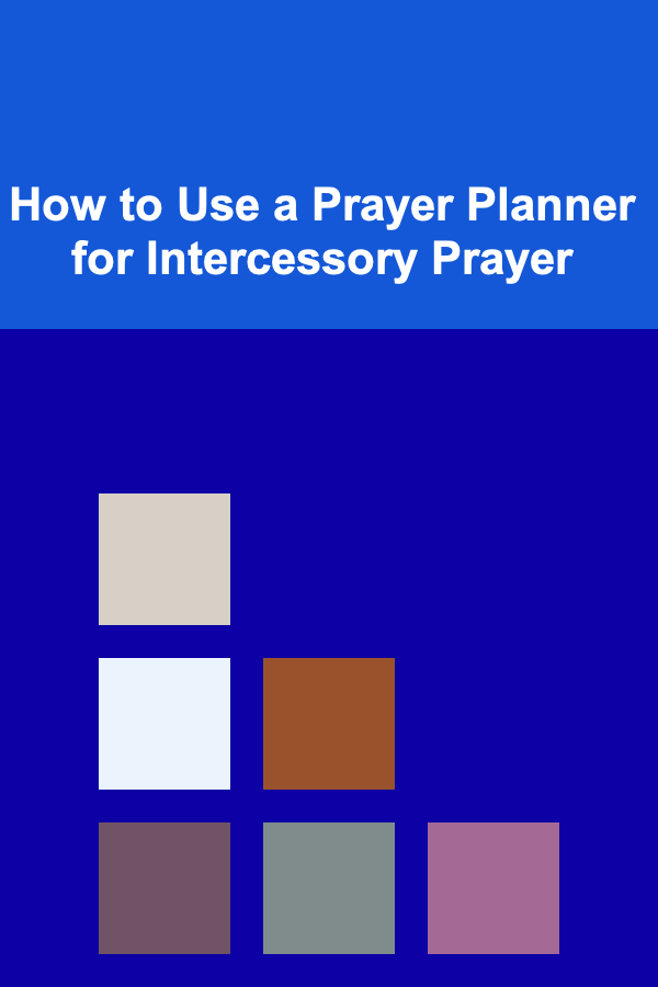 How to Use a Prayer Planner for Intercessory Prayer
