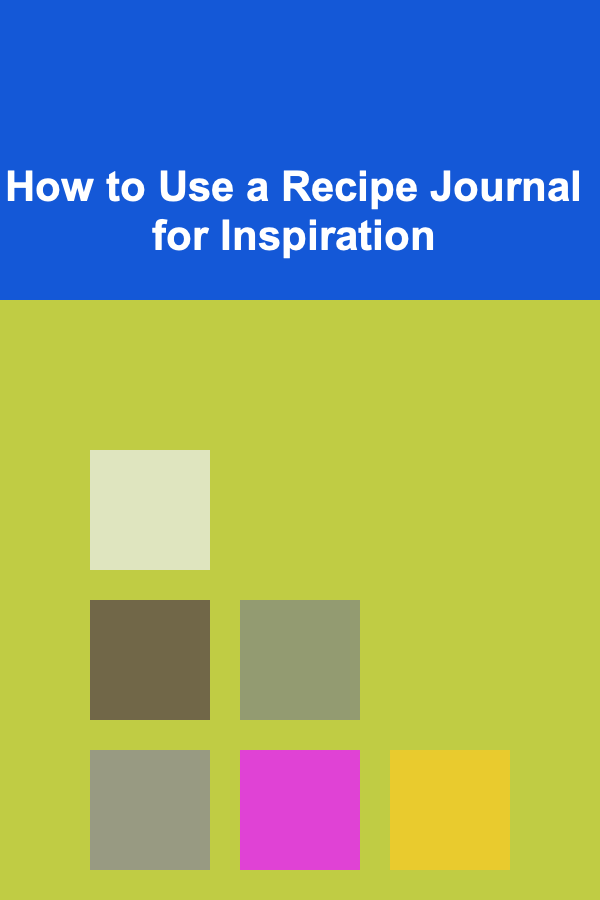 How to Use a Recipe Journal for Inspiration